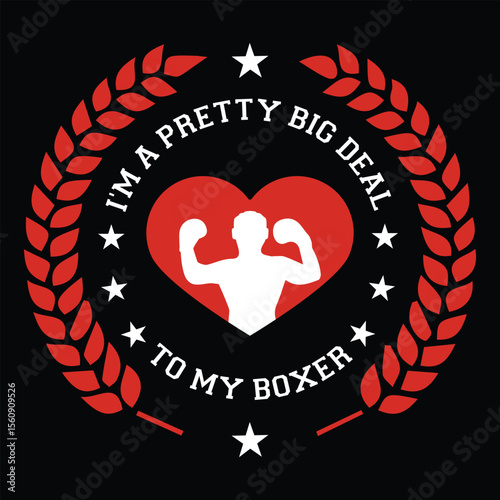 I'm A Pretty Big Deal To My Boxer. T-shirt Design. Vector Illustration