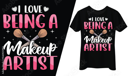 I Love Being a Makeup Artist, T-Shirt Design.
