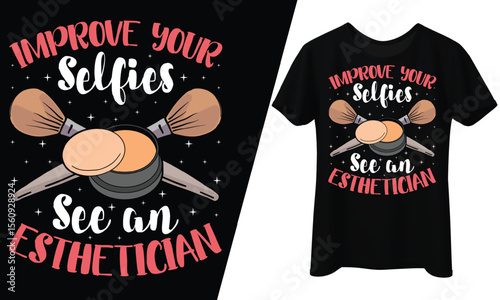 Improve Your Selfies, See an Esthetician, T-Shirt Design.