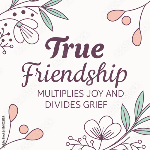 True friendship multiplies joy divides grief quote