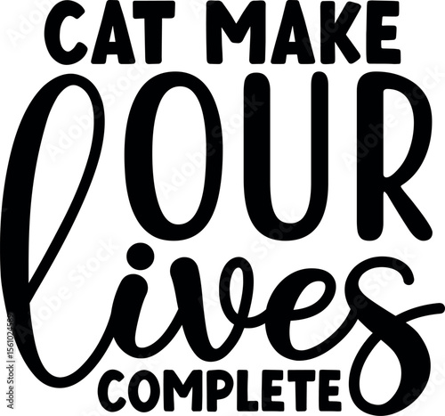 Cat make our lives complete SVG