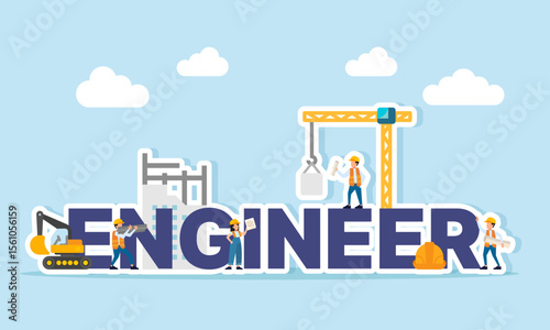 Several engineers and heavy equipment surrounding the word ENGINEER illustration of essential elements in the field of engineering