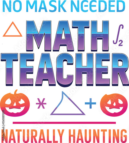 No Mask Needed Math Teacher Naturally Haunting Tee