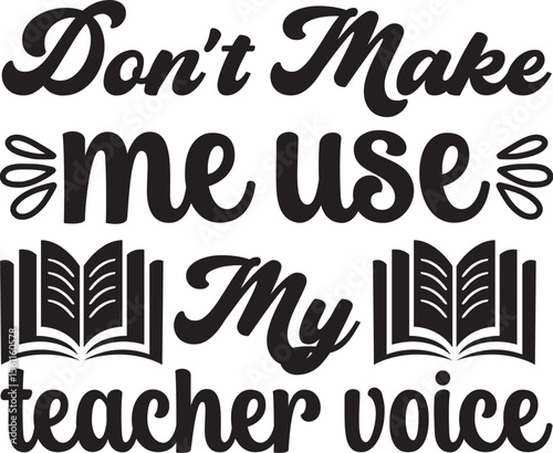 Don't me use my teacher voice svg