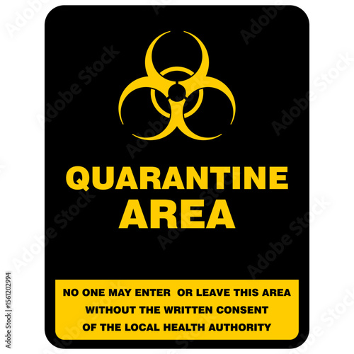 Quarantine area, no one may enter or leave this area without the written consent of the local health authority, sign vector