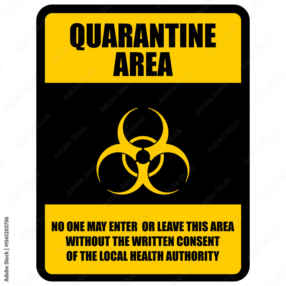 Obraz premium Quarantine area, no one may enter or leave this area without the written consent of the local health authority, sign vector
