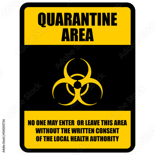 Quarantine area, no one may enter or leave this area without the written consent of the local health authority, sign vector