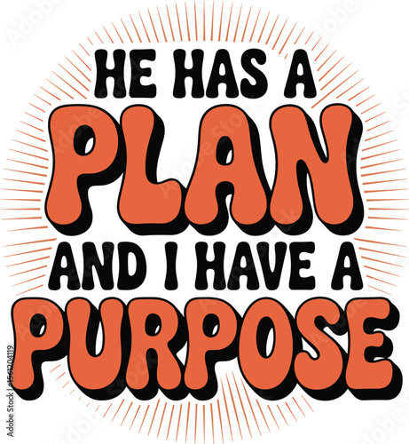 Christian typography t-shirt design | He has a Plan I have a purpose | God has a plan, Retro Christian Quote design, Sublimation t-shirt, Christian faith typography for print or use as poster, card.