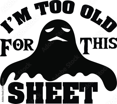 i'm too old for this sheet