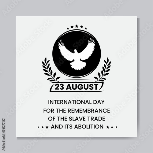 International Day for the Remembrance of the Slave Trade and Its Abolition, held on 23 August.