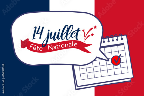 “14 july, national Bastille Day celebration” inscription on  French, calendar with a marked date. Vector artwork illustration for social media, posters, invitations; festive mood.