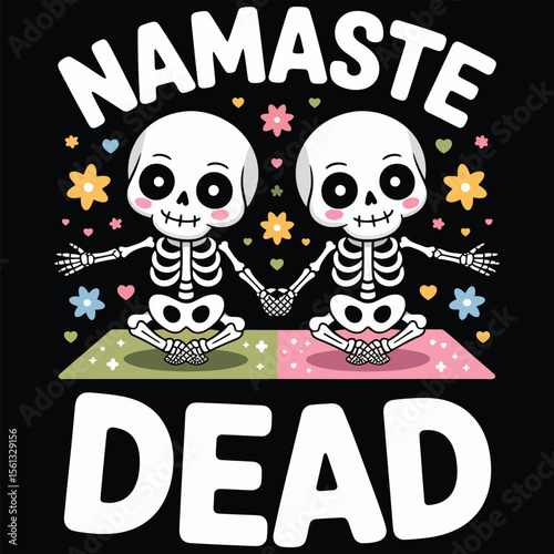 Skeletons doing yoga poses with text namaste dead kawaii-style vector t-shirt isolated on a black background