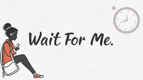 text wait for me