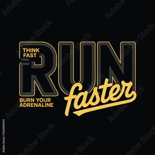 Run faster think fast burn your adrenaline  typography motivational graphic design
