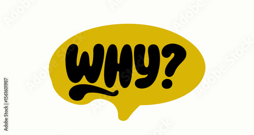 Yellow Speech Bubble with Bold Black WHY Question Mark