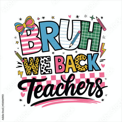Bruh We Back Teachers Design