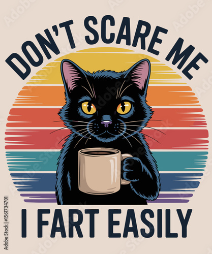 Don't Scare Me I Fart Easily Funny Sarcastic Cat Farting