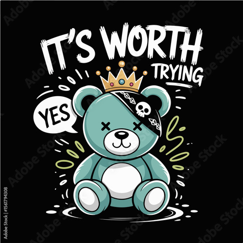 Teddy bear it s worth trying t shirt design