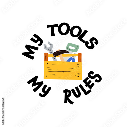 This design showcases colorful cartoon work tools inside a wooden box, surrounded by the playful phrase my tools my rules. Ideal for kids who love to imagine and create with tools.