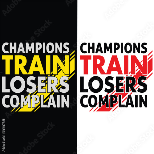 Champions Train, Losers Complain, Gym Fitness Motivational Typography T-Shirt Design