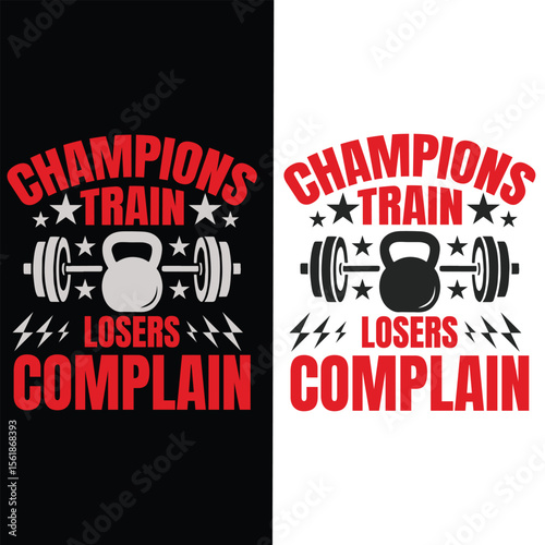 Champions Train, Losers Complain, Gym Fitness Motivational Typography T-Shirt Design