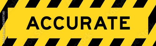Yellow and black color with line striped label banner with word accurate