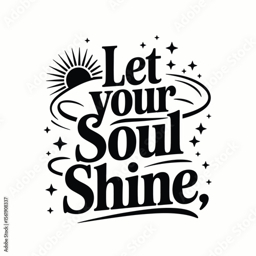 Let Your Soul Shine