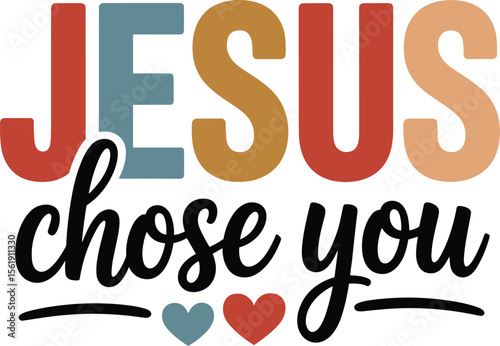 Faithful Words: Inspirational design "Jesus chose you" message, a visual testament to faith, love and devotion. Featuring a stylized font arrangement and heart symbols, capturing a spiritual essence.