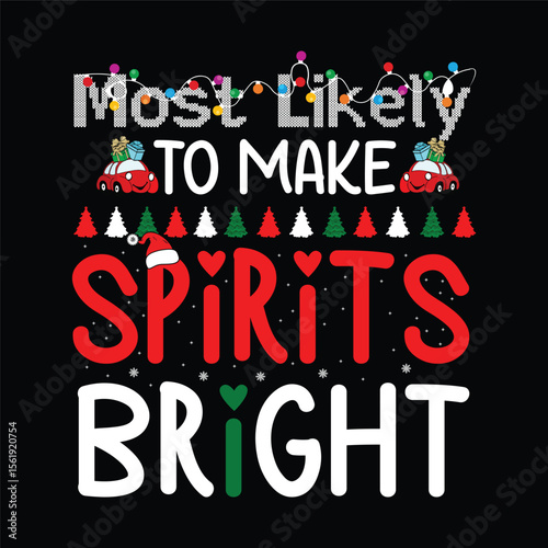 Most Likely To Make Spirits Bright Christmas Holiday Graphic