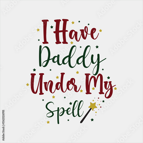 I Have Daddy Under My Spell Vector Design, Cute Spell Graphic Design for Babies, Little One's Spell Vector Art, Daughter's Charm T-Shirt Design, My First Spell Clipart for Baby, Daddy's Girl Svg