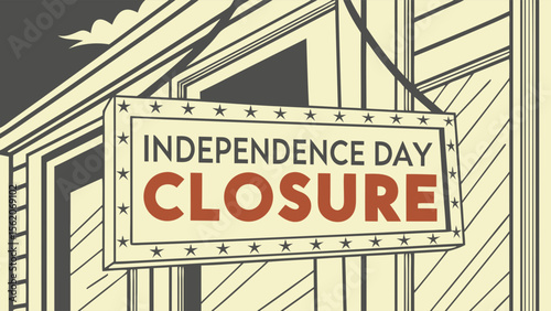 Independence Day Closure Sign on Storefront. Retro Holiday Business Notice Illustration.