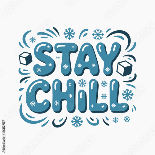 Stay Chill Winter Quote Design Bold winter themed phrase fun cartoonish font Surrounded snowflakes and ice cube elements stay chill winter quote winter design winter graphic