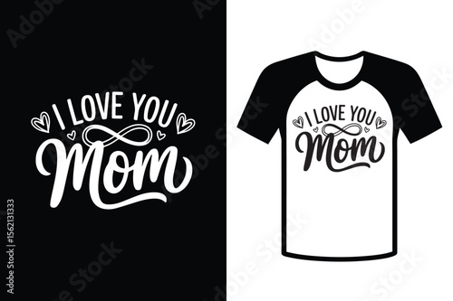I Love You Mom Quote T-Shirt Design Vector Illustration