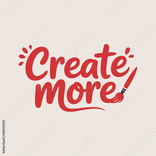 Motivational Quote Create More with Paintbrush Red stylized lettering says Create More paintbrush graphic positive message for artists and creatives create more motivation inspiration art