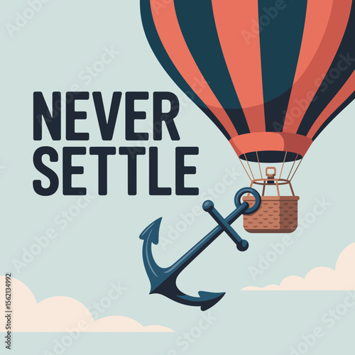 Motivational Illustration Featuring a Hot Air Balloon Anchor and Text Never Settle Against a Light Blue Sky with Clouds Promoting Ambition and Drive This vector