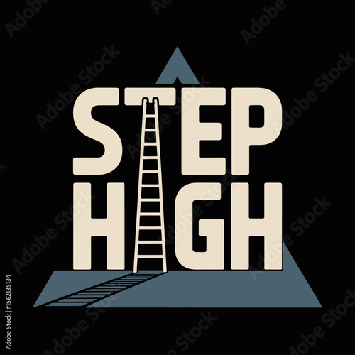 Motivational Graphic with Ladder and Step High Text Set Against a Black Background with Triangular Elements Encouraging Aspiration and Achievement in a Stylized Design stylized