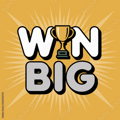 Win Big Graphic Design with Trophy vibrant illustration features the words bold stylized lettering accompanied gold trophy set against radiant starburst background win big win