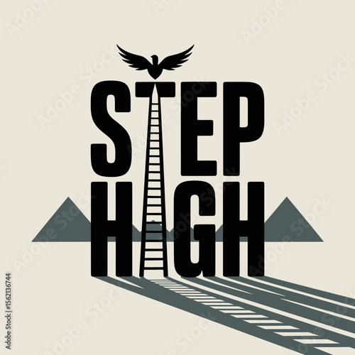 Step High Motivational Poster Design ladder rises through the word STEP HIGH symbolizing ambition and progress bird atop the ladder represents achievement set against desert