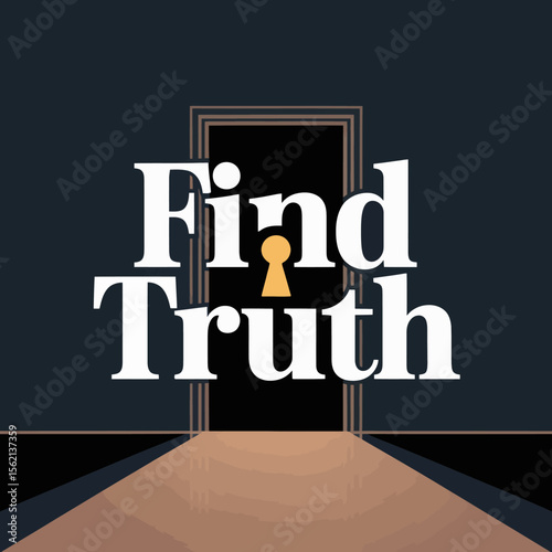 Find Truth Through a Doorway graphic design featuring the words Find Truth with keyhole graphic the center positioned within dark doorway The design evokes sense