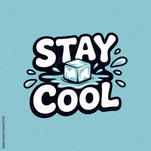 Motivational Graphic Design Stay Cool graphic design featuring the phrase Stay Cool with stylized ice cube and water droplets The design playful and fun stay