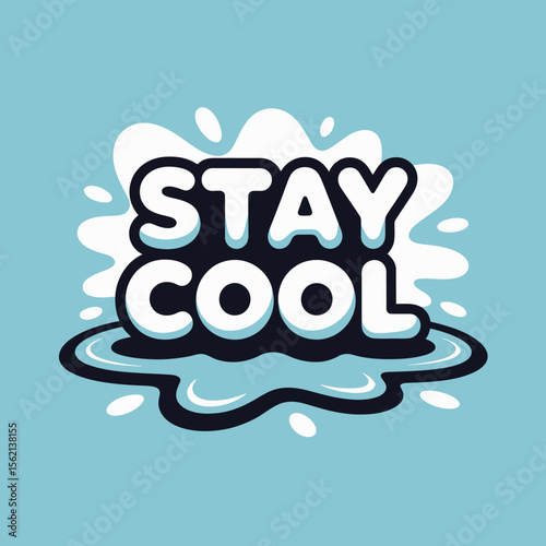 Stay Cool Graphic Design with Water Droplets stylized graphic design featuring the words Stay Cool fun cartoonish font white text dark background and splash effect