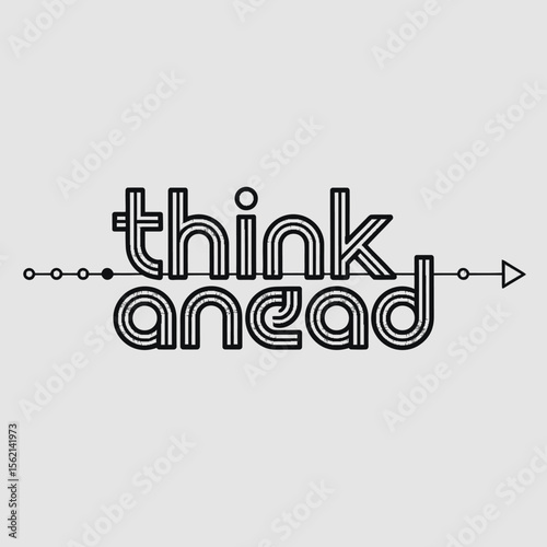 Think Ahead Motivational Graphic Design modern graphic design featuring the phrase Think Ahead stylized geometric font The words are outlined with light blue and dark