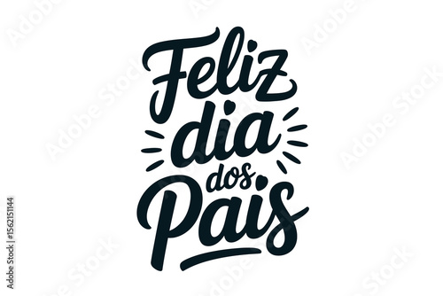 Modern black calligraphy style text for feliz dia dos pais fathers day quote in Portuguese family celebration  