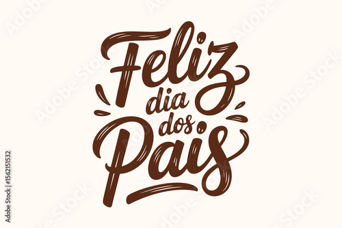 Feliz dia dos pais handwritten styled Portuguese text for Brazilian fathers day event or greeting illustration  