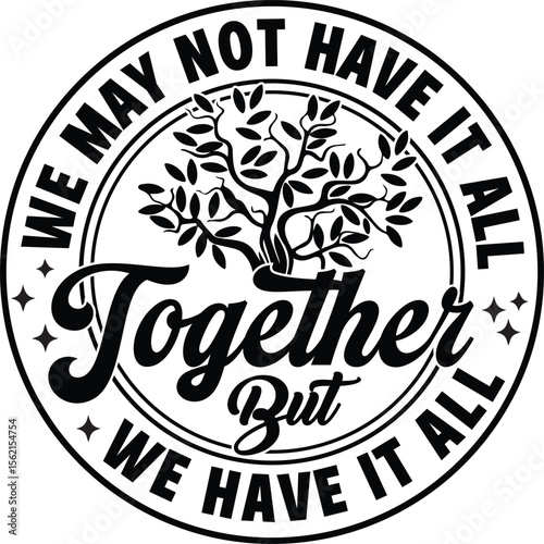 We May Not Have It All Together T-Shirt Design