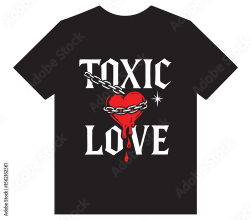 Toxic Love Text with Chained Anatomical Heart - Edgy Grunge Style T-Shirt Design