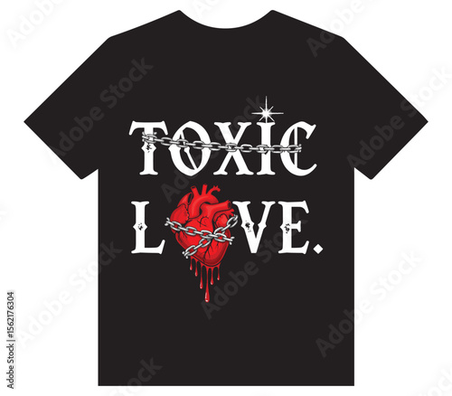 Toxic Love Text with Chained Anatomical Heart - Edgy Grunge Style T-Shirt Design