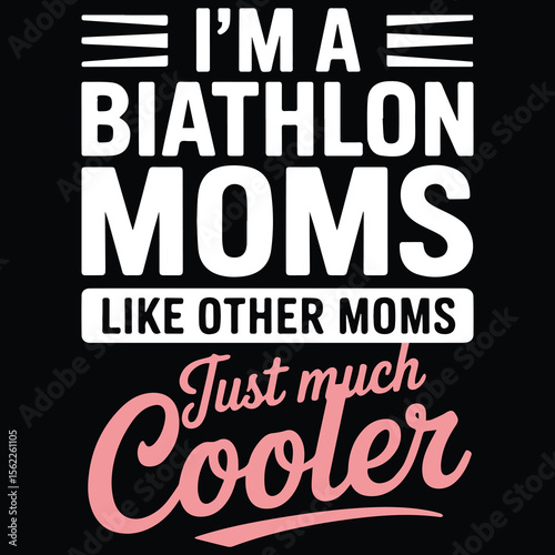 I'm a biathlon moms
