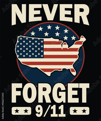 Never Forget 911 American Patriotism, Remembrance, USA Flag