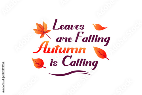 Autumnal design with falling leaves and the text Leaves are falling, Autumn is calling. Warm colors and a simple design.